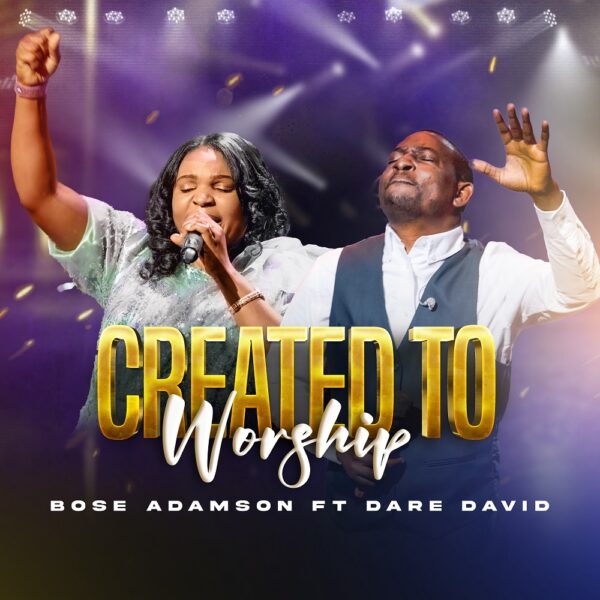 Created To Worship - Bose Adamson Ft. Dare David