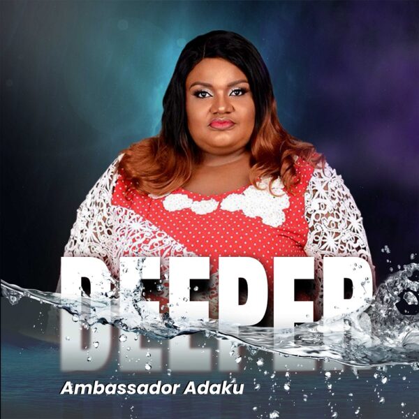 Deeper - Ambassador Adaku