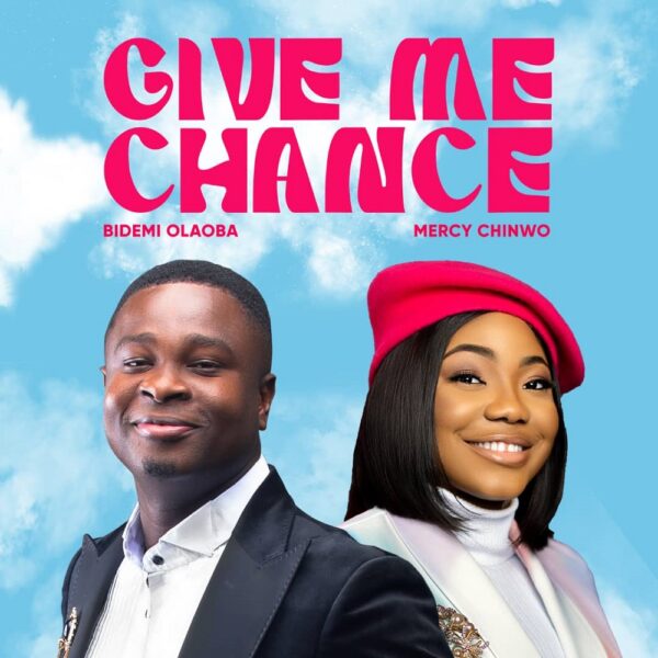 Give Me Chance - Bidemi Olaoba X Mercy Chinwo