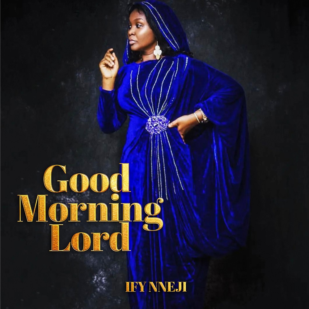 [DOWNLOAD] Good Morning Lord – Ify Nneji