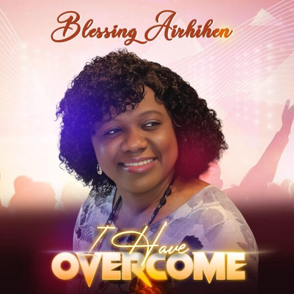I Have Overcome - Blessing Airhihen