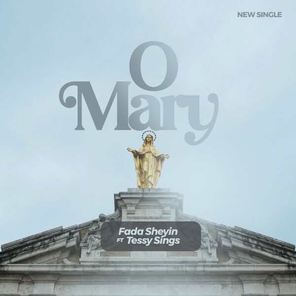 O Mary - Fada Sheyin Ft. Tessy Sings