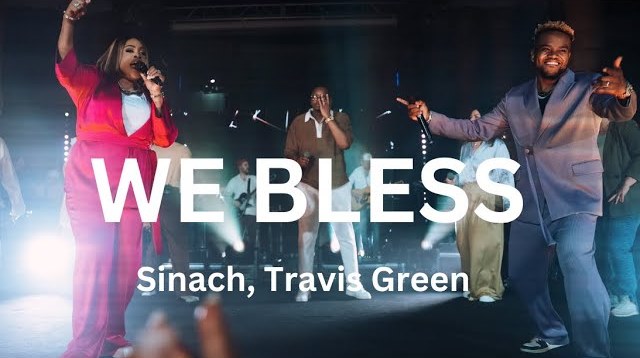 We Bless - Sinach Ft. Travis Greene