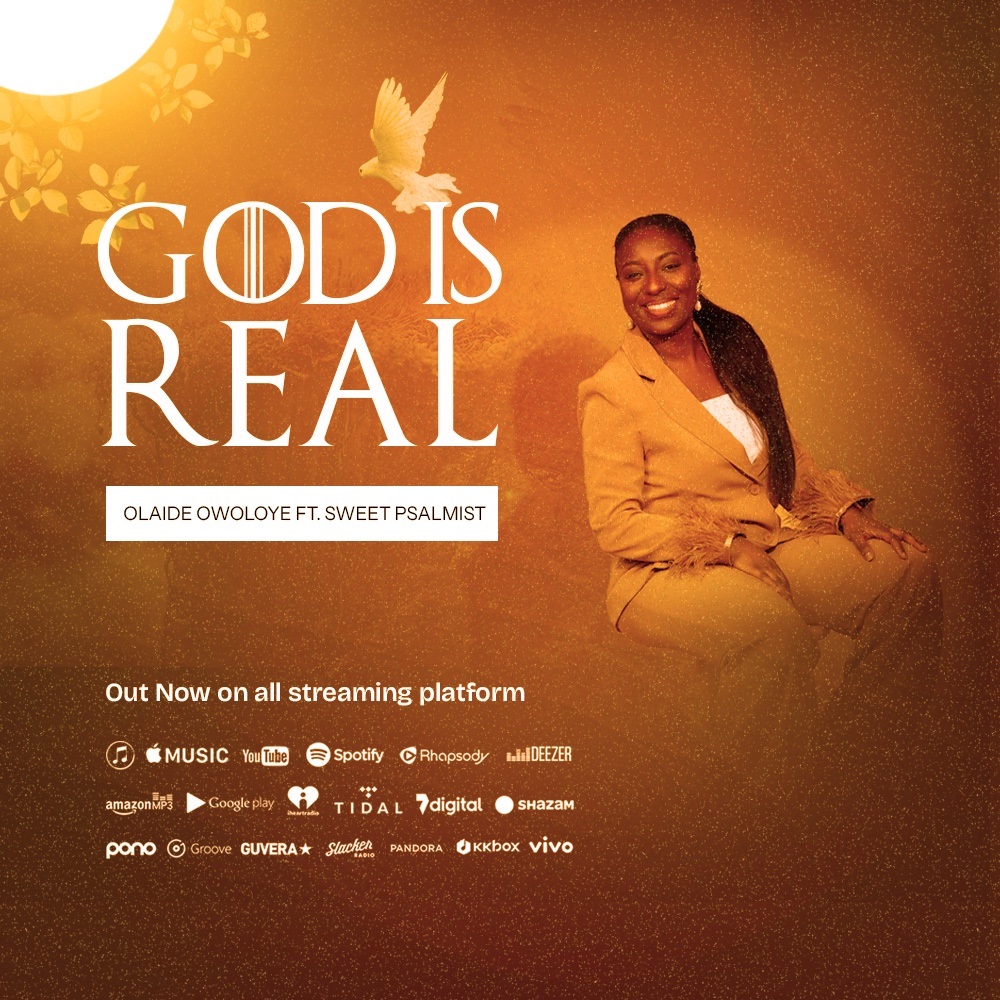 Music + Video] God Is Real By Olaide Owoloye Ft. Sweet Psalmist