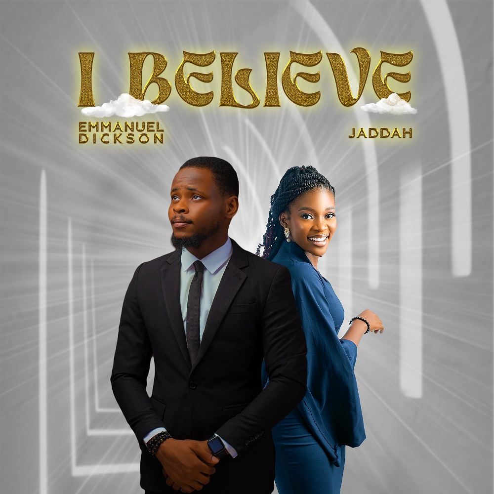 I Believe - Emmanuel Dickson Ft. Jaddah 