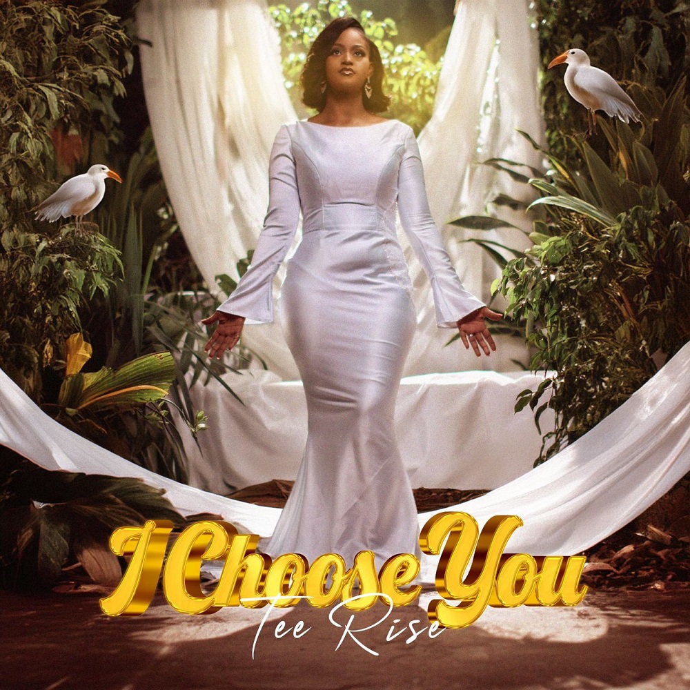 [Music + Video] I Choose You – Minister Tee Rise