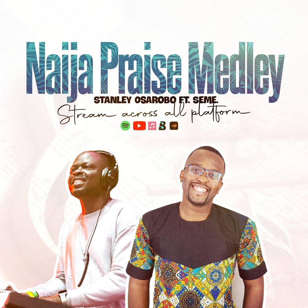 Naija Praise Medley - Stanley Osarobo & Seme
