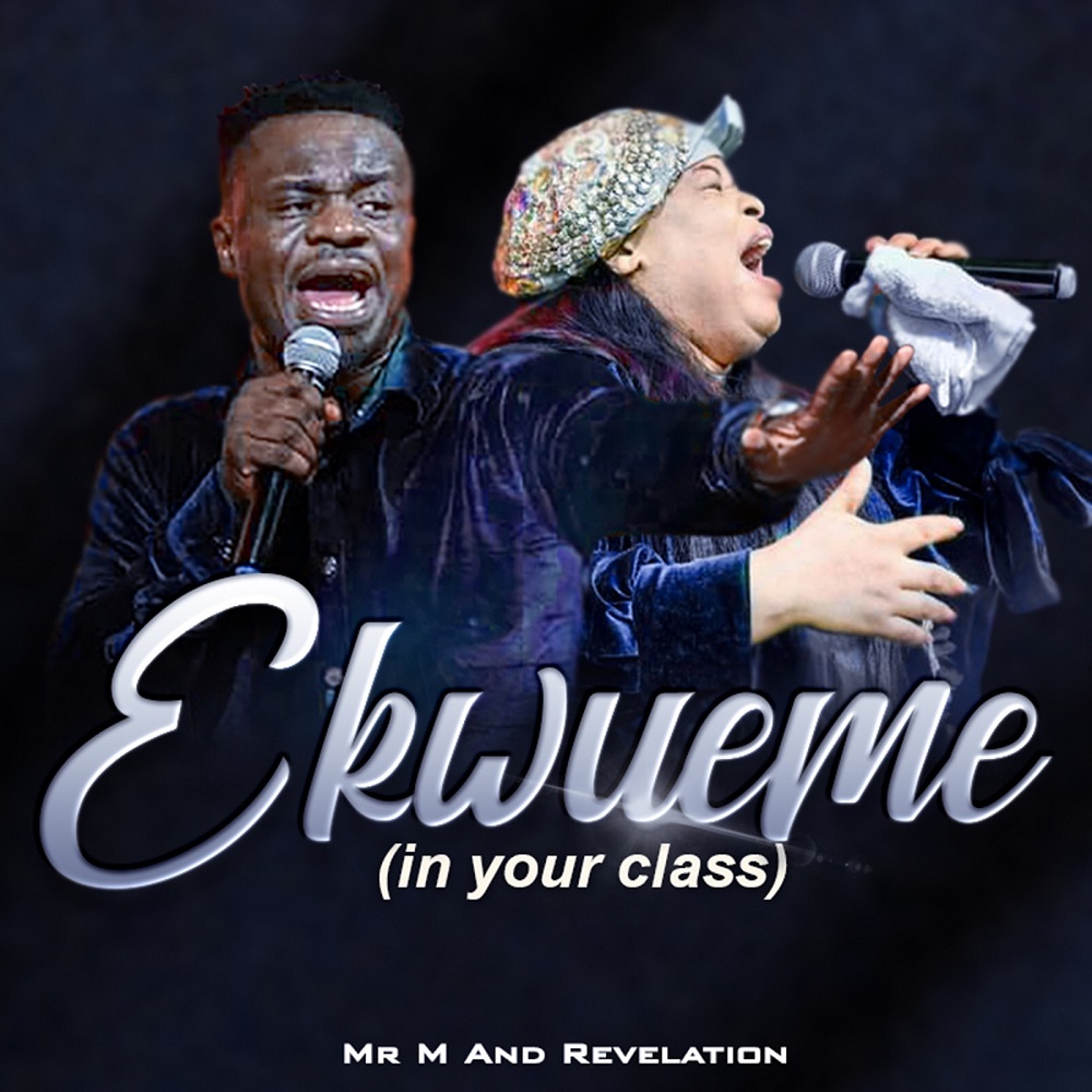 Ekwueme (In Your Class) - Mr. M & Revelation 