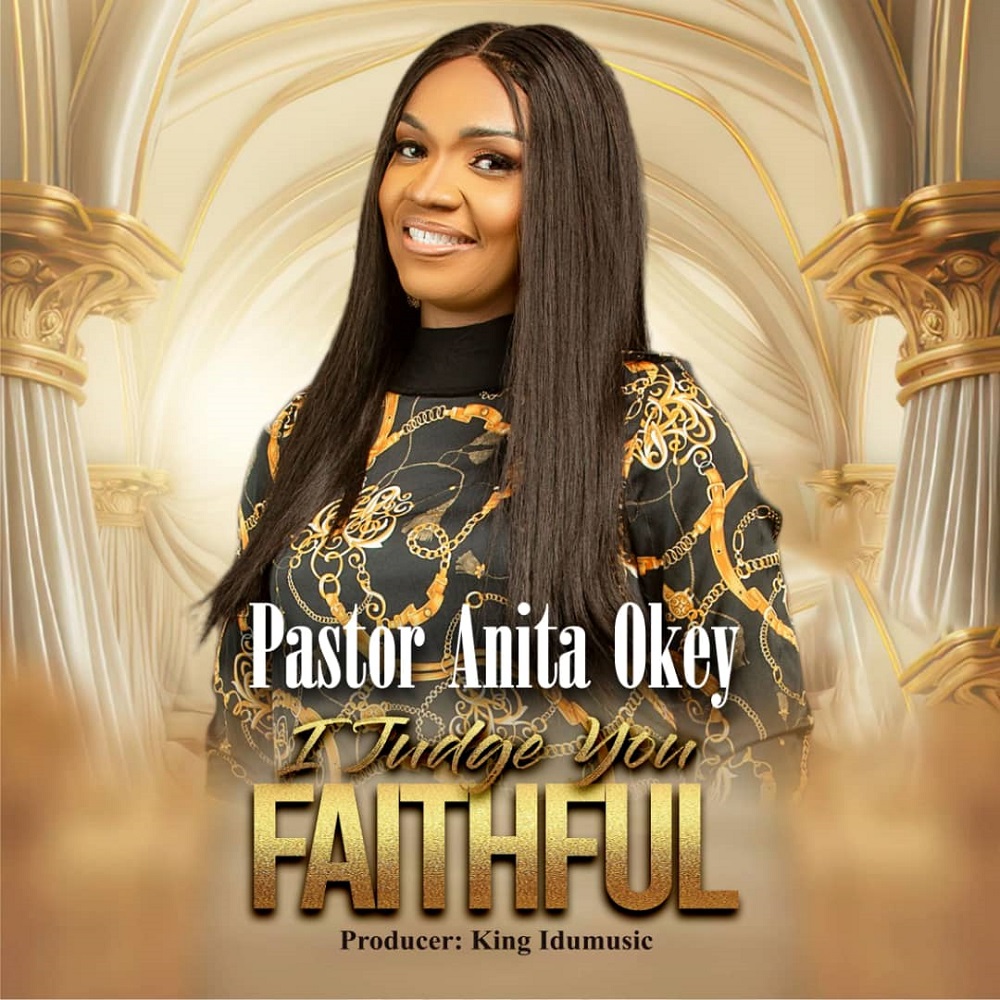 I Judge You Faithful - Pastor Anita Okey