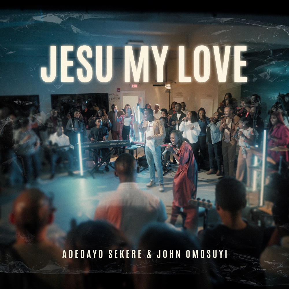 Jesu My Love - Adedayo Sekere & John Omosuyi
