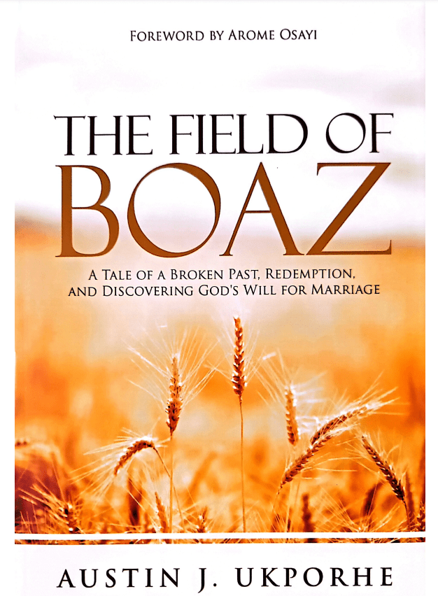 The Field of Boaz - Austin J. Ukporhe 