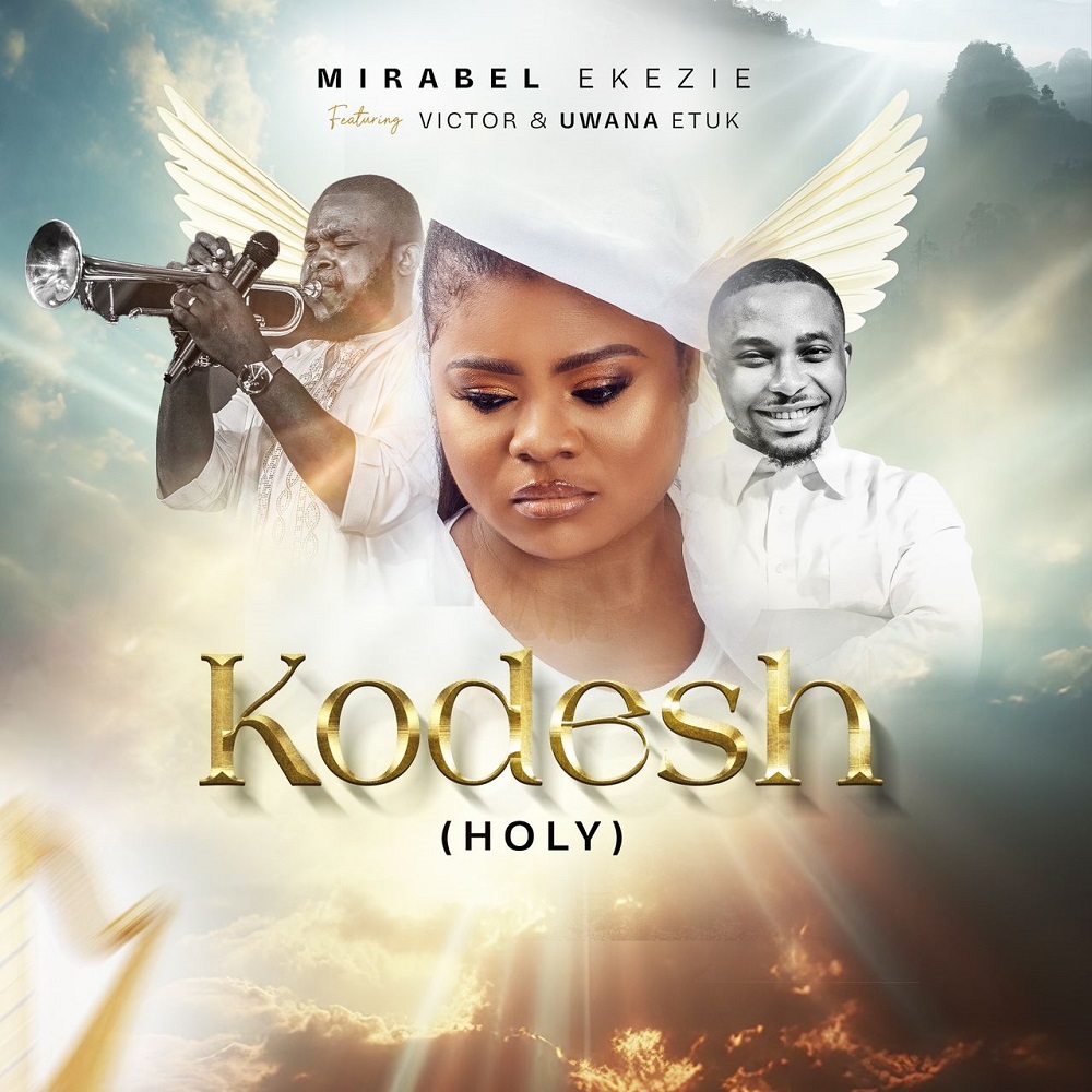 [Music + Video] Kodesh – Mirabel Ekezie Ft. Victor & Uwana Etuk