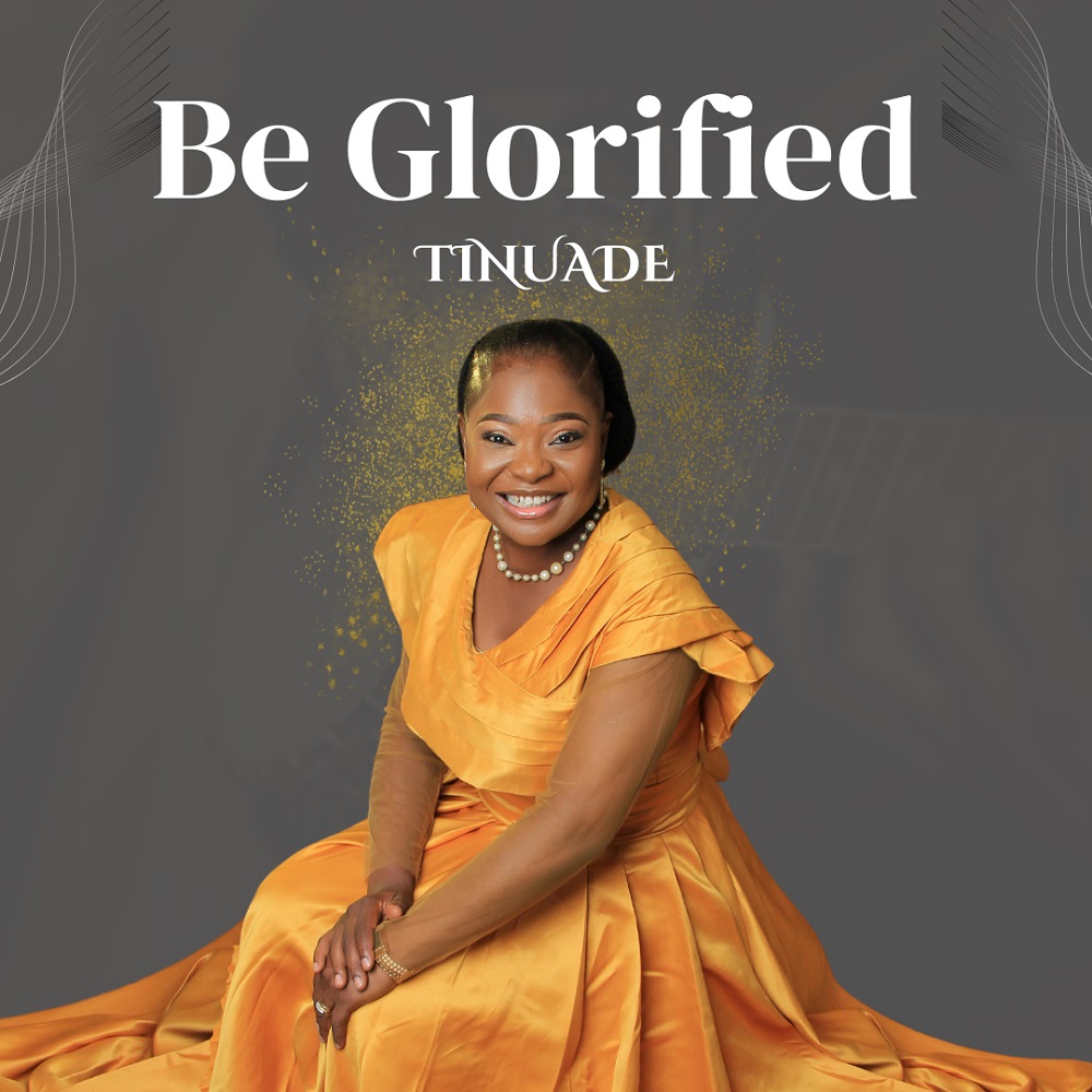 [Music + Video] Be Glorified (Reprise) – Tinuade