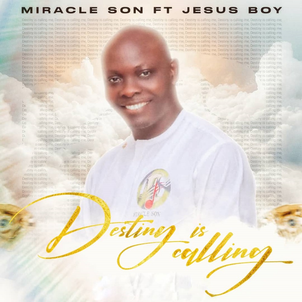 Destiny Is Calling - Miracle Son ft. Jesus Boy