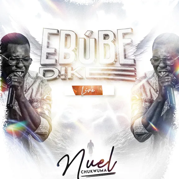 Ebube Dike (Live) - Nuel Chuwkwuma