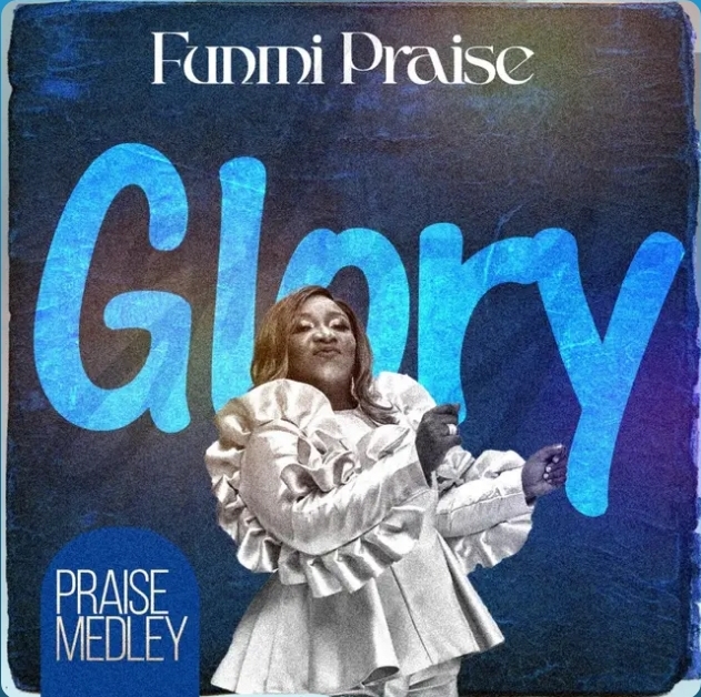 Glory Praise Medley - Funmi Praise