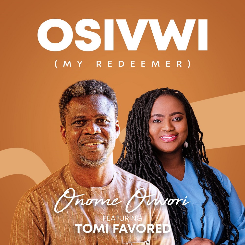 OSIVWI - Onome Ovwori Ft. Tomi Favored