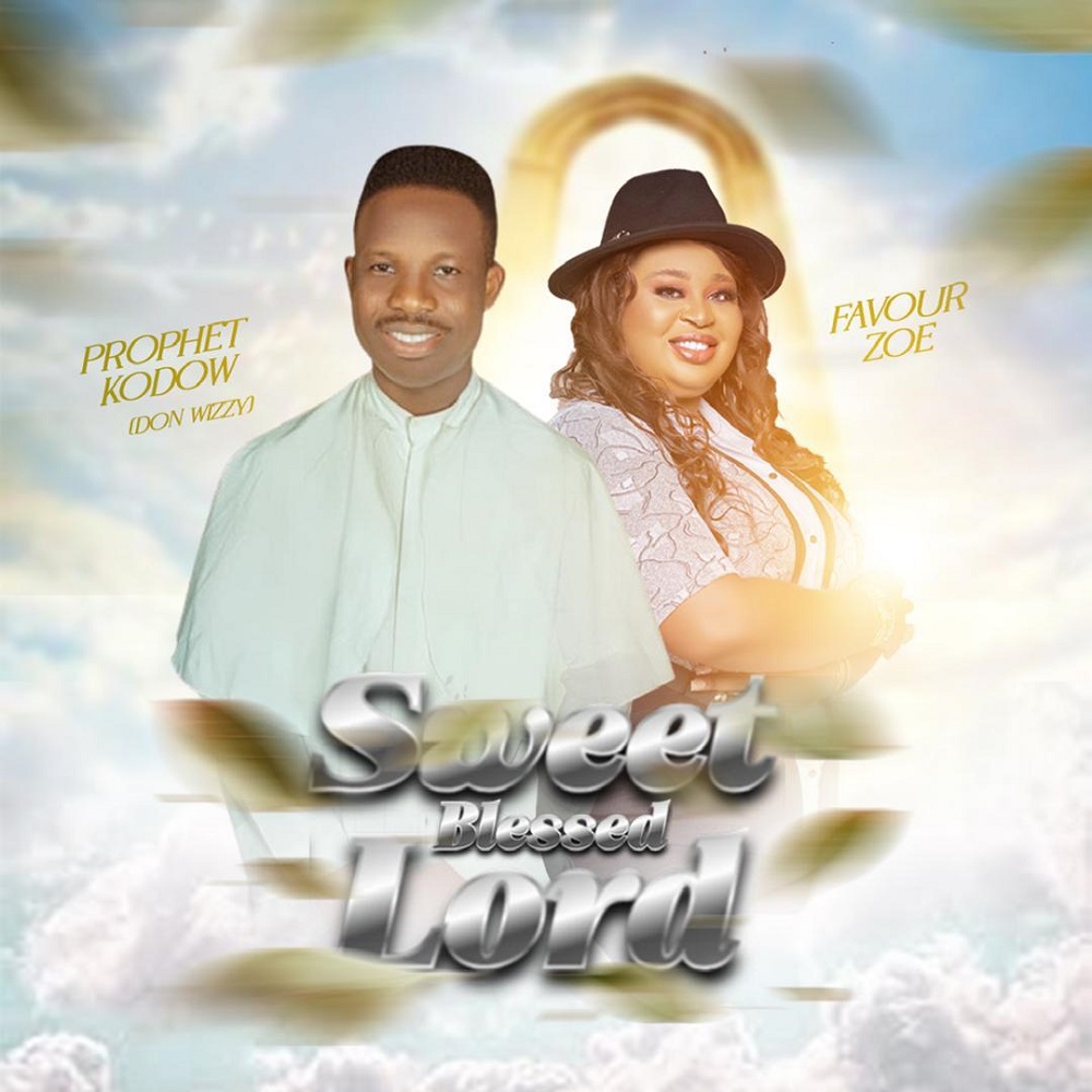 Sweet Blessed Lord - Kodow Donwizzy Ft. Favour Zoe