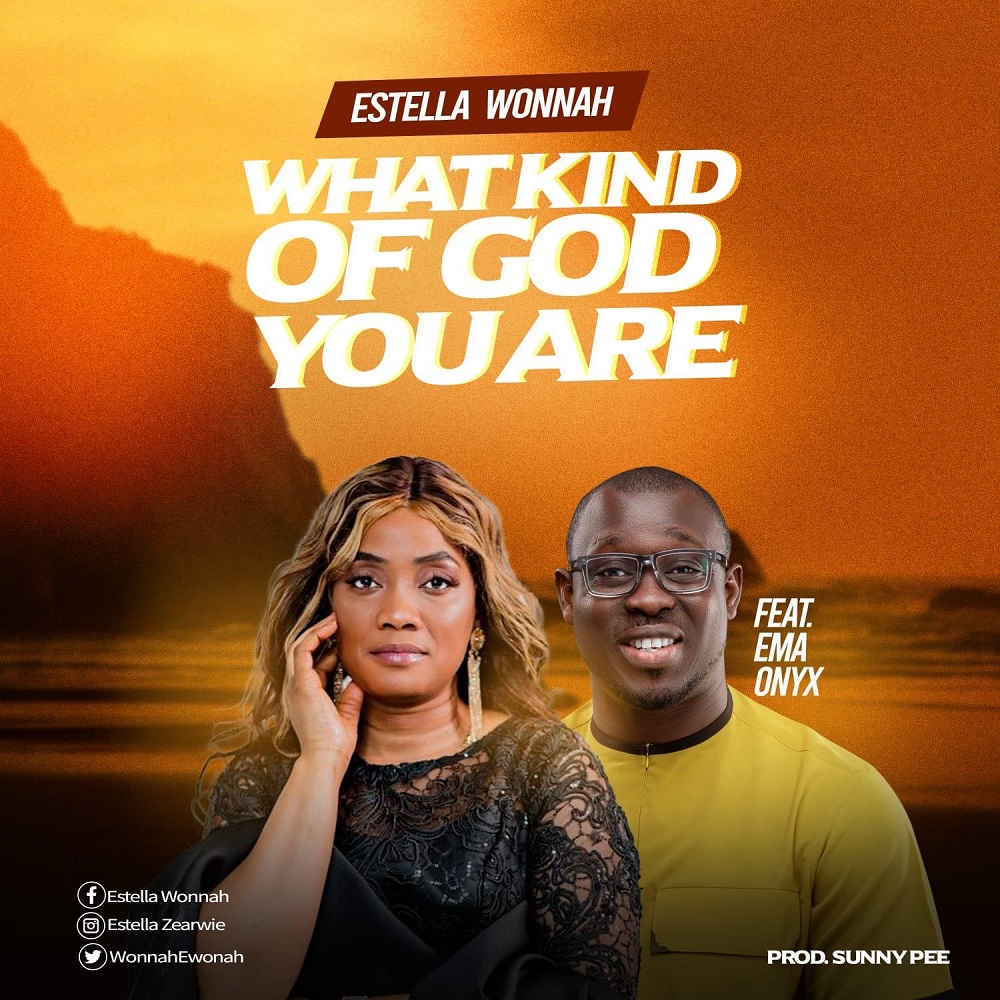 What Kind Of God You Are - Estella Wonnah Ft. Ema Onyx