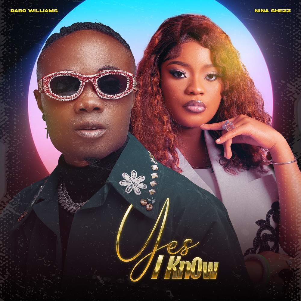 Yes I Know - Dabo Williams x Nina Shezz
