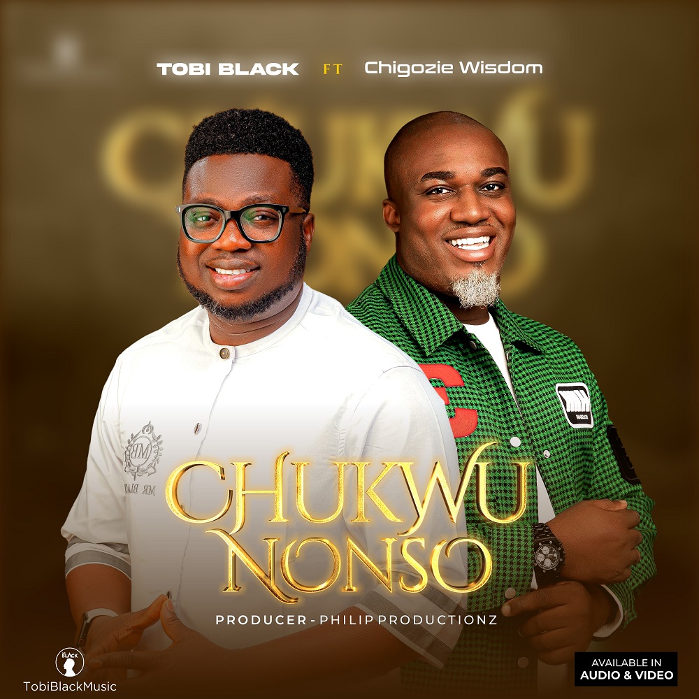 Chukwu Nonso - Tobi Black Ft. Chigozie Wisdom