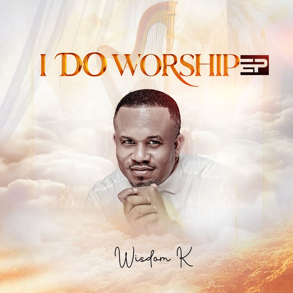 I Do Worship - Wisdom K