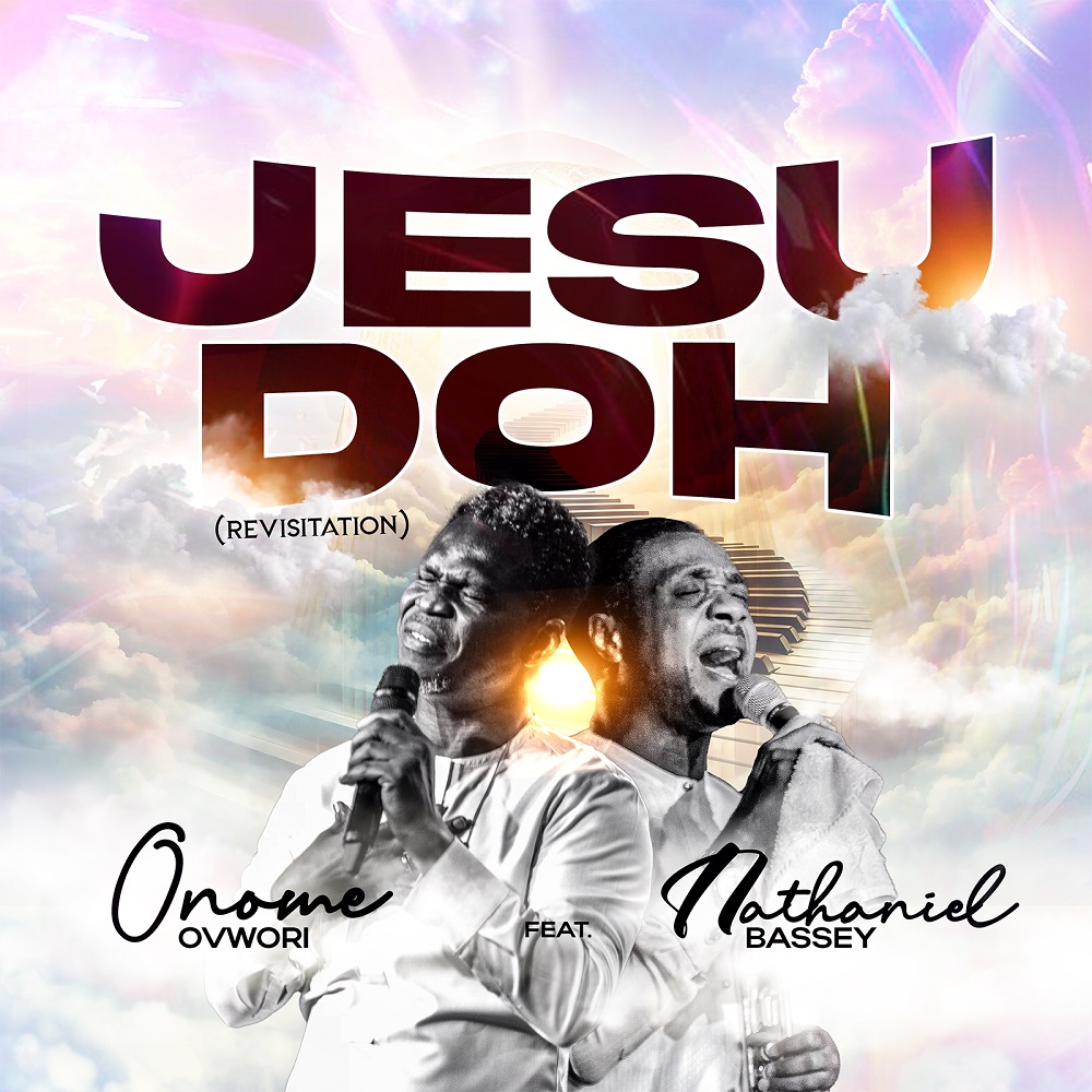 Jesu Doh - Onome Ovwori Ft. Nathaniel Bassey 