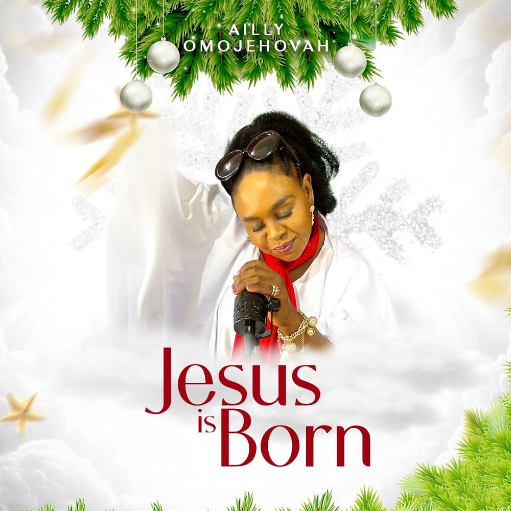 Jesus Is Born - Ailly Omojehova