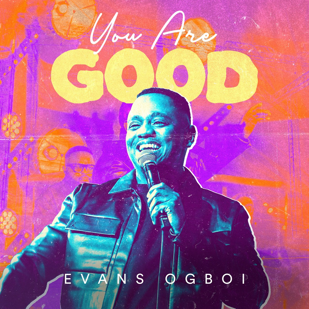 You Are Good - Evans Ogboi