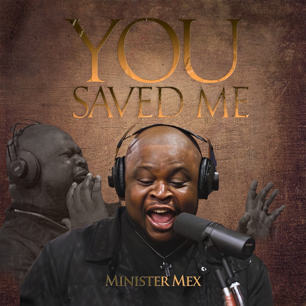 You Saved Me - Minister Mex