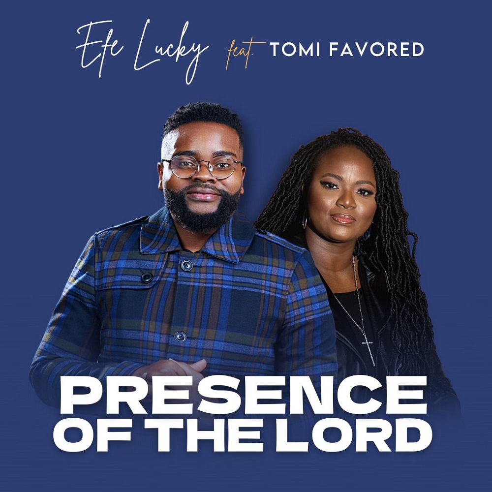 Presence Of The Lord - Efe Lucky Ft. Tomi Favoured