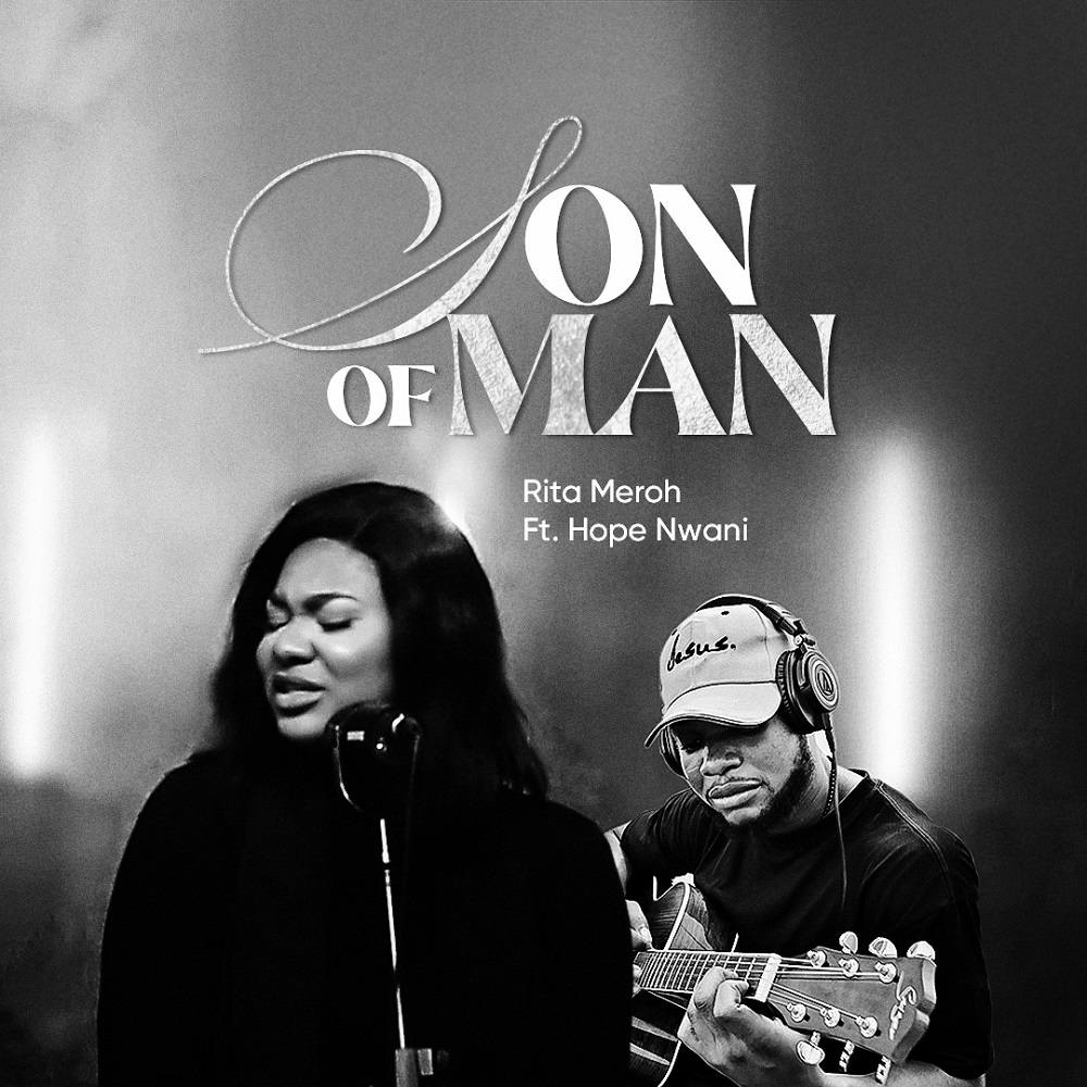 Son Of Man - Rita Meroh Ft. Hope Nwani