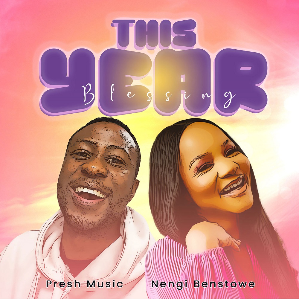 This Year (Blessings) – Presh Music Ft. Nengi Benstowe