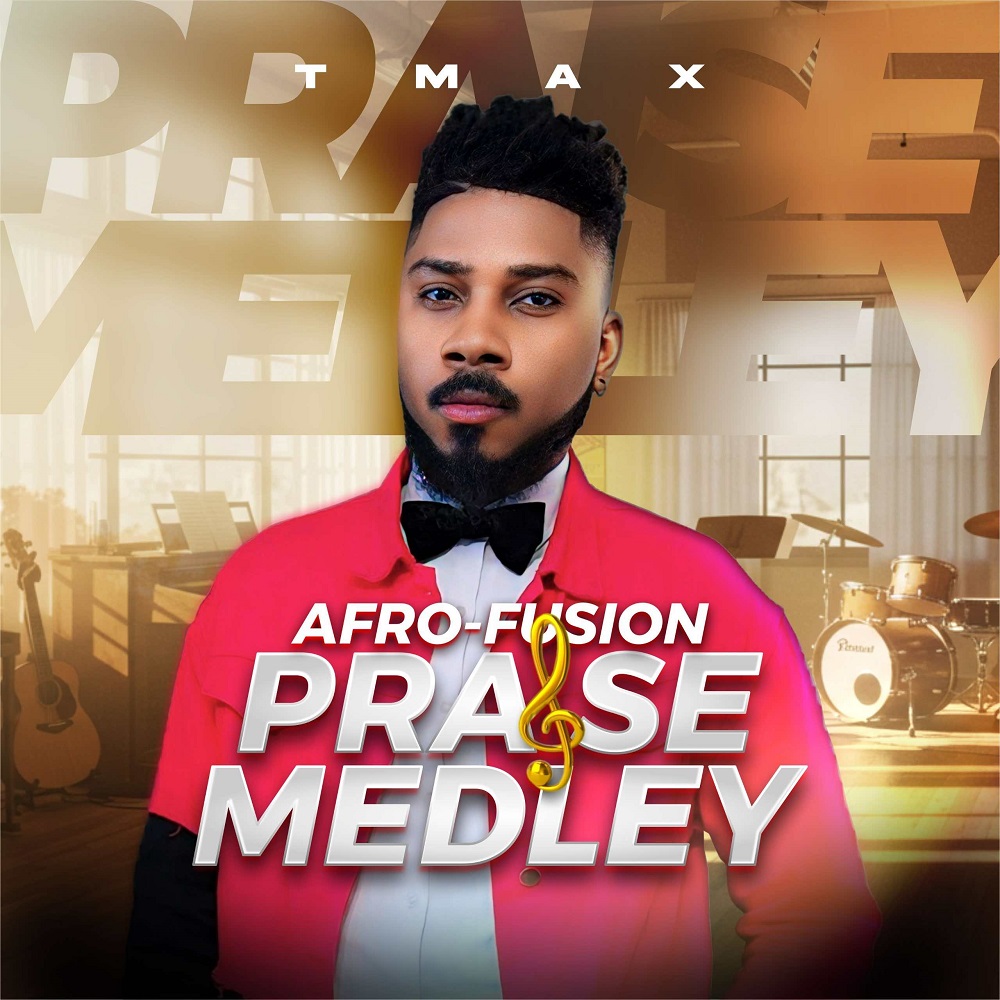 Afro-Fusion Praise Medley - Tmax 
