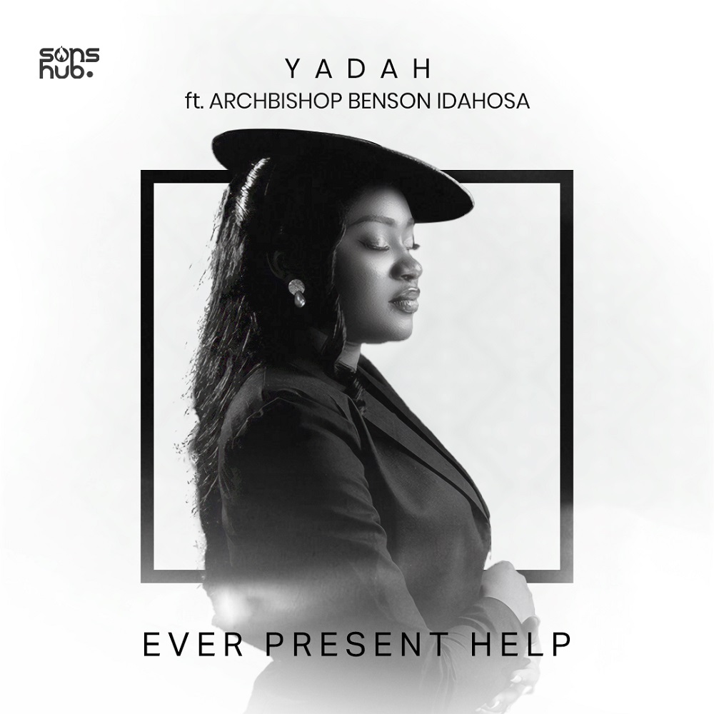 Ever Present Help - Yadah Ft. Archbishop Benson Idahosa