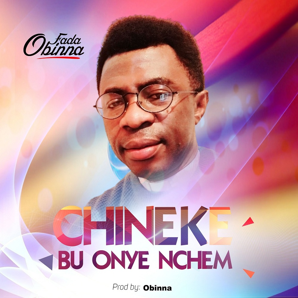 Chineke Bu Onye Nchem - Fada Obinna