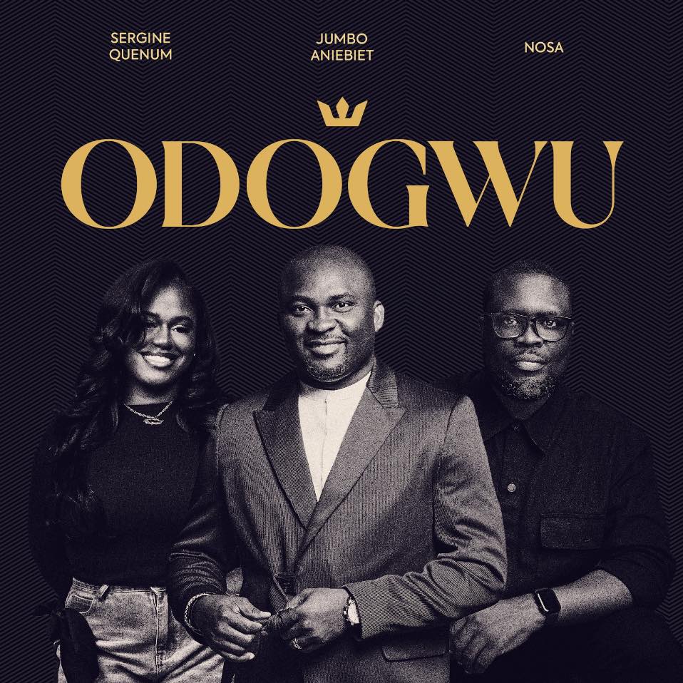 Odogwu - Jumbo Aniebiet Ft. Sergine Quenum & Nosa 