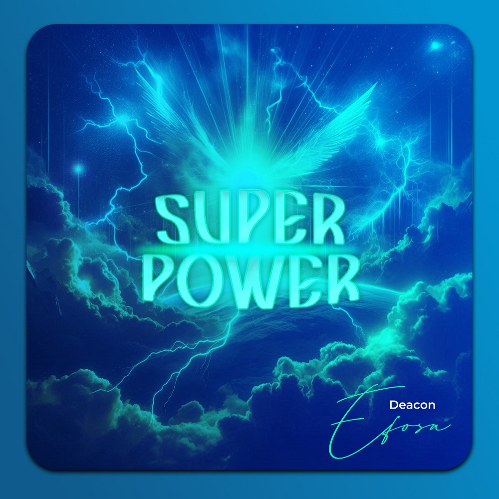 Super Power - Deacon Efosa