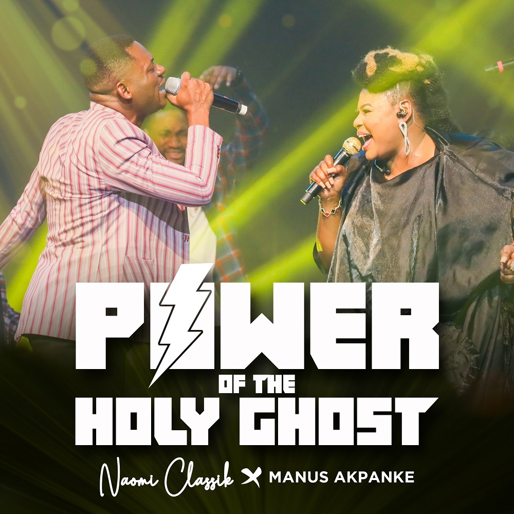 Power Of The Holy Ghost (Live) - Naomi Classik Ft. Manus Akpanke 