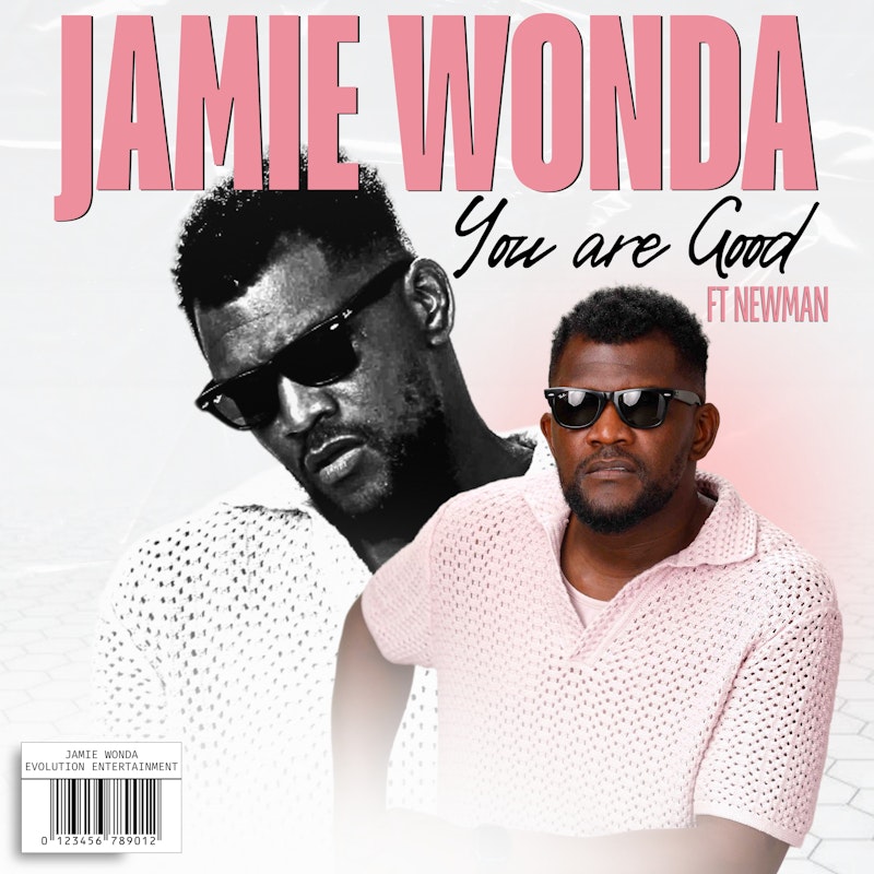 You Are Good - Jamie Wonda Ft. Newman