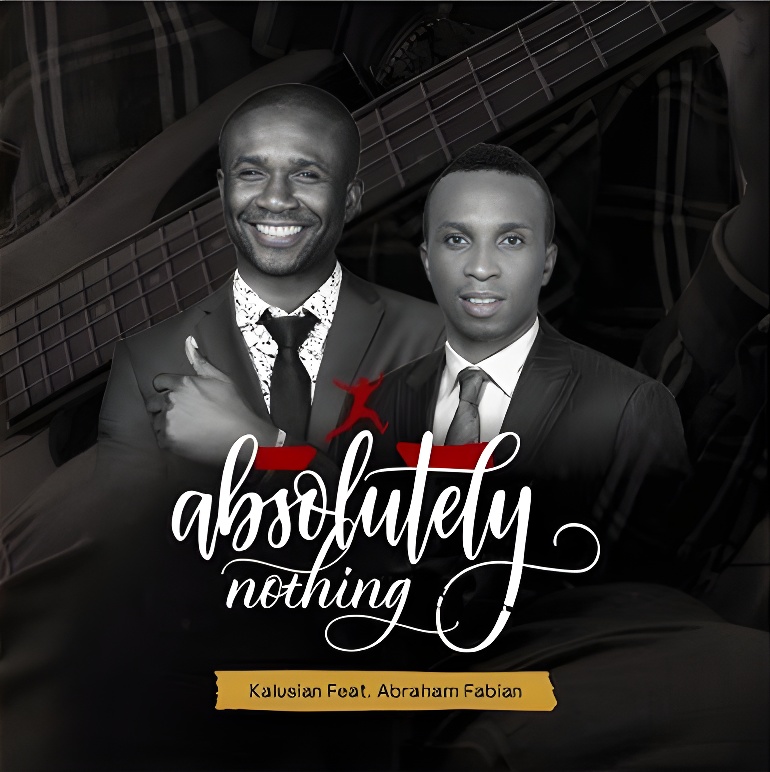 Absolutely Nothing - Kalusian Ft. Abraham Fabian