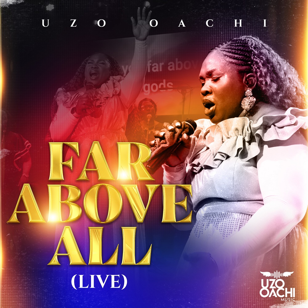 Far Above All (Live) - Uzo Oachi