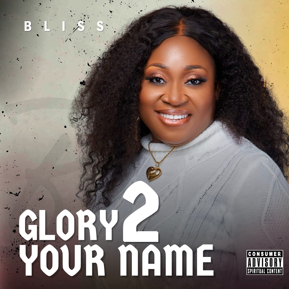 Glory 2 Your Name - Bliss