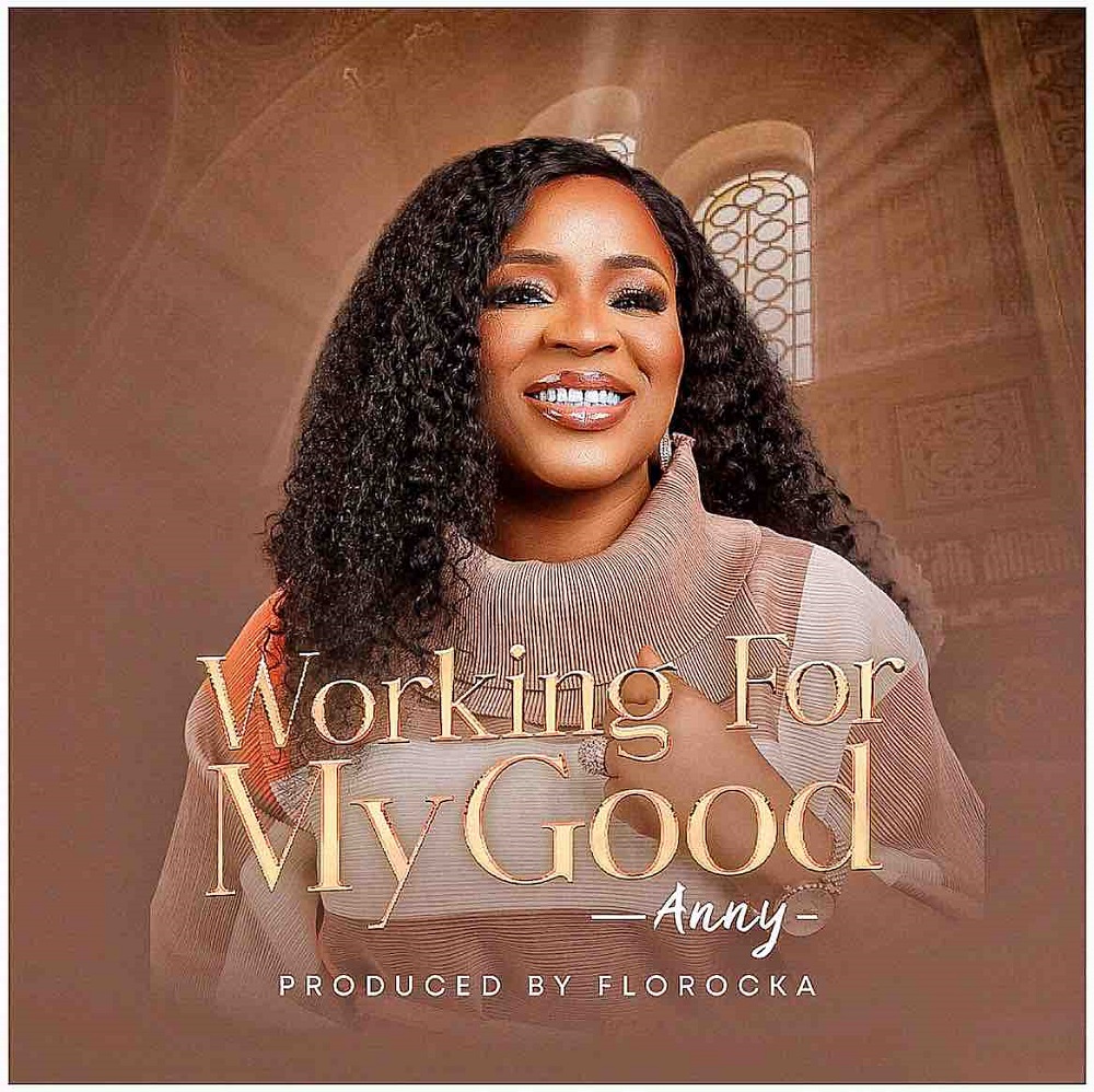 Working For My Good - Anny