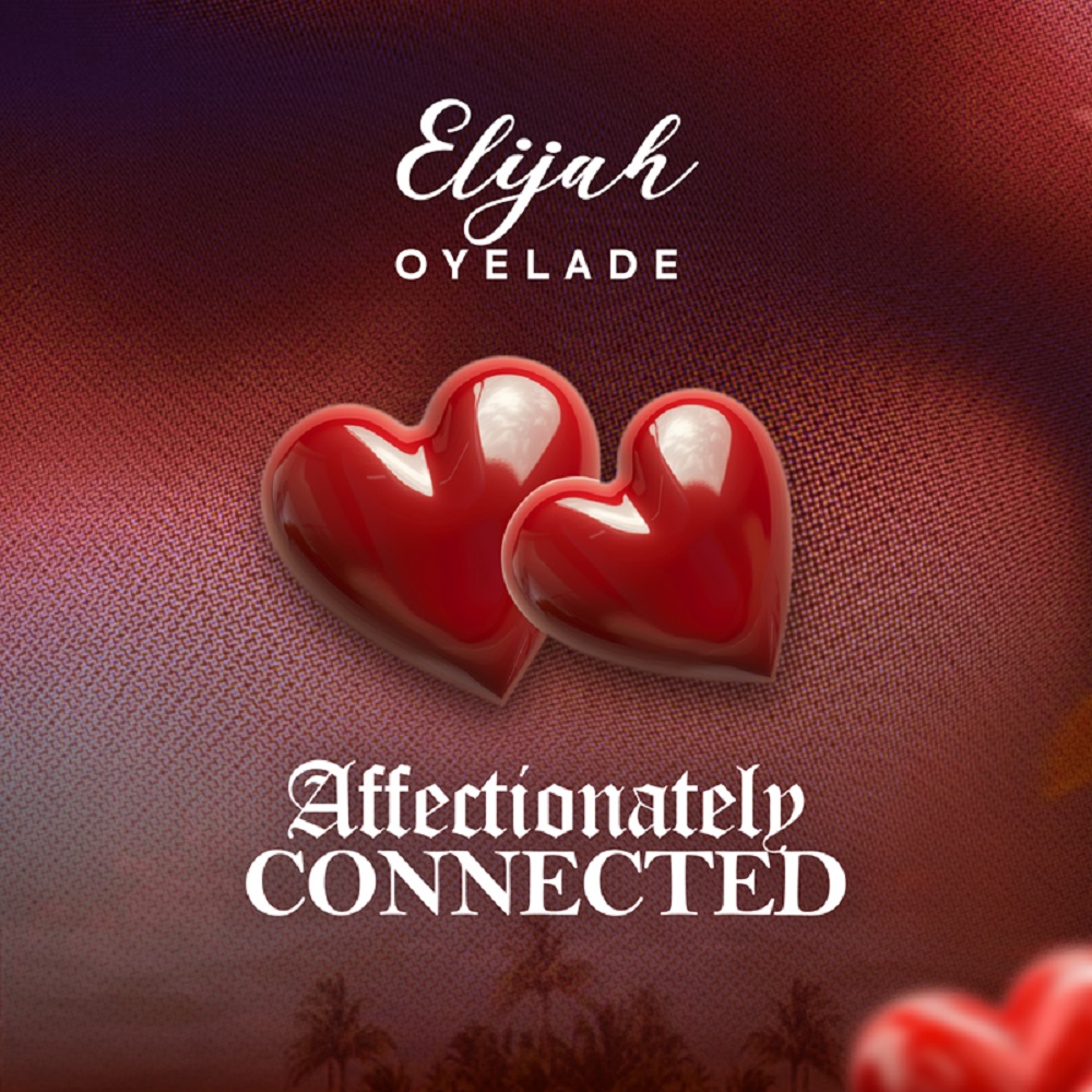 Affectionately Connected - Elijah Oyelade 