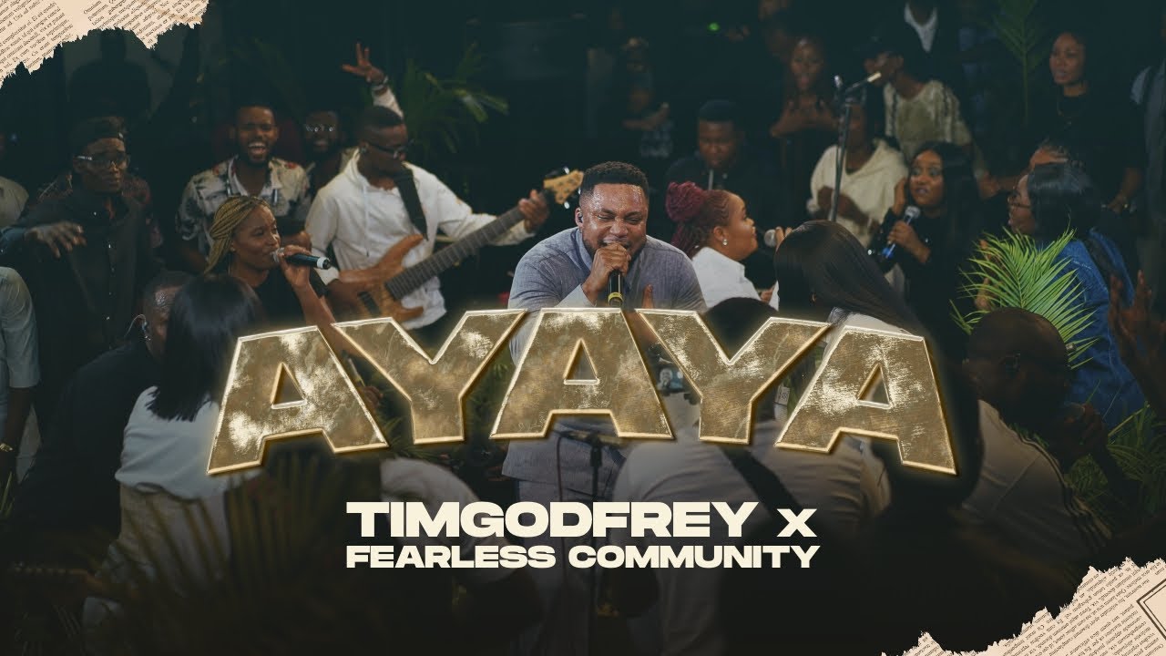 Ayaya - Tim Godfrey x Fearless Community