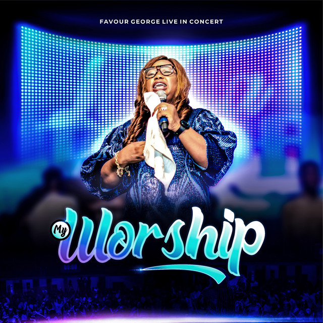 My Worship (Live in Concert) - Favour George