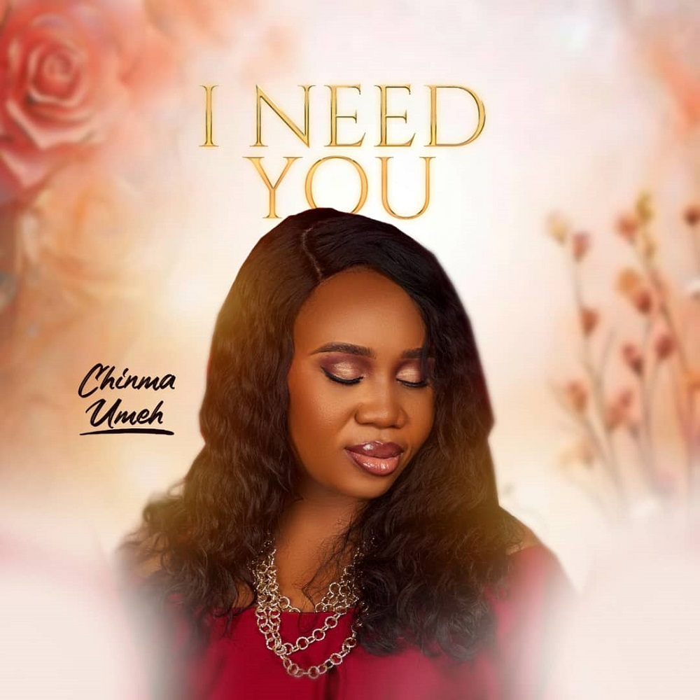I Need You - Chinma Umeh