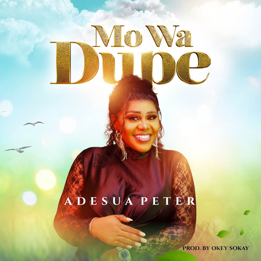 Mo Wa Dupe - Adesua Peter 