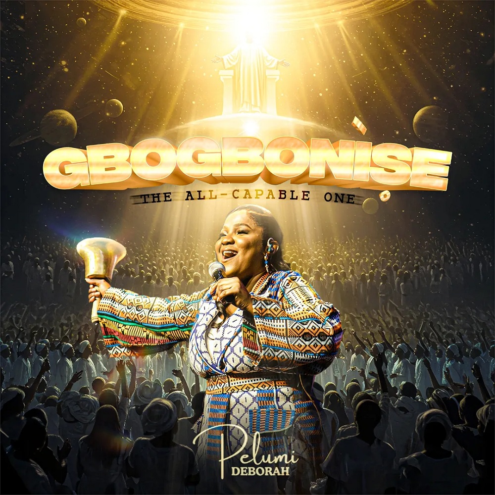 Gbogbonise (The All- Capable One) - Pelumi Deborah